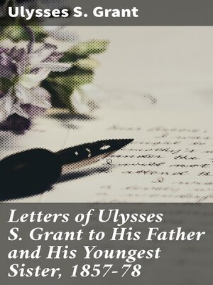 cover image of Letters of Ulysses S. Grant to His Father and His Youngest Sister, 1857-78